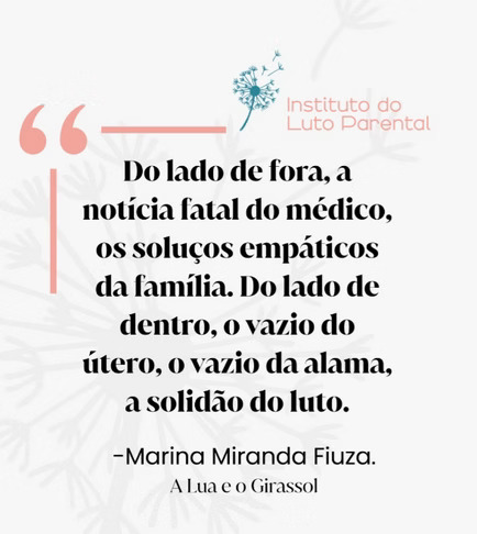 Do lado de fora, a notícia fatal do médico, os soluços empáticos da família. Do lado de dentro, o vazio do útero, o vazio da alma, a solidão do luto. - Marina Miranda Fiuza. A Lua e o Girassol