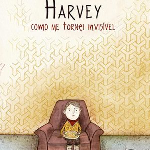 Harvey: como me tornei invisível